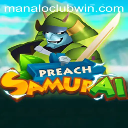 Unveiling the Exciting World of PreachSamurai and Its Connection to ManaloClub
