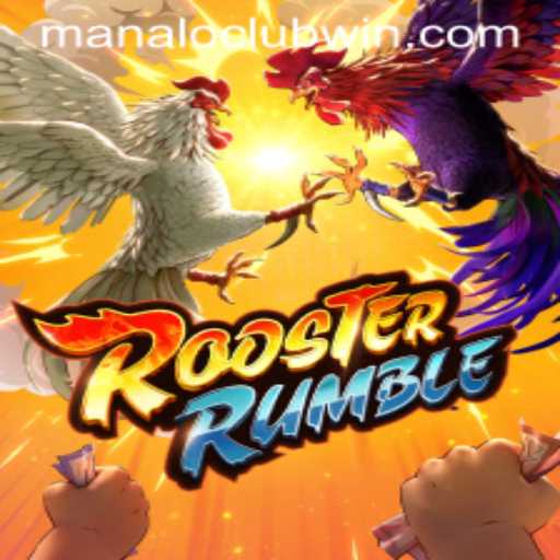 RoosterRumble: A Riveting Dive into the Popular Game Featuring ManaloClub